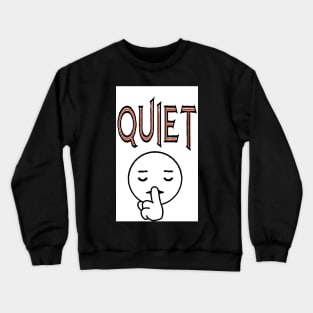 Quiet Crewneck Sweatshirt